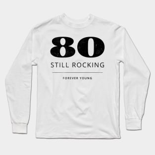 Funny 80th Birthday Quote Prime Time 80 - Still Rocking Long Sleeve T-Shirt